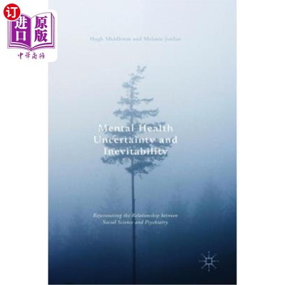 海外直订Mental Health Uncertainty and Inevitability: Rejuvenating the Relationship Betwe 心理健康的不确定性与必然性