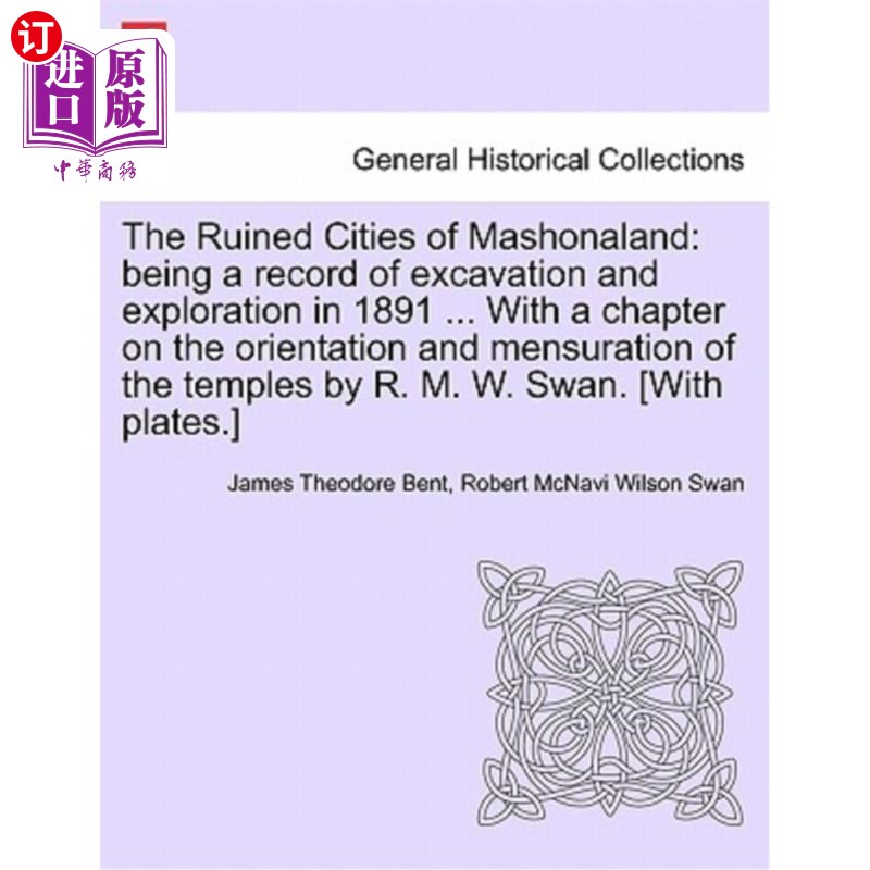 海外直订The Ruined Cities of Mashonaland: Being a Record of Excavation and Exploration i 马绍纳兰的废墟城市:是1891