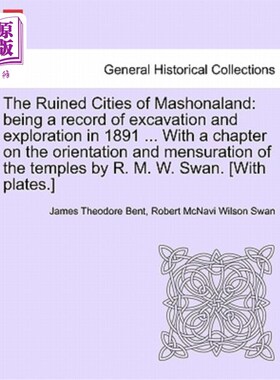 海外直订The Ruined Cities of Mashonaland: Being a Record of Excavation and Exploration i 马绍纳兰的废墟城市：是1891