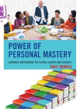 海外直订Power of Personal Mastery: Continual Improvement for School Leaders and Students 个人掌握的力量：学校领导和学生