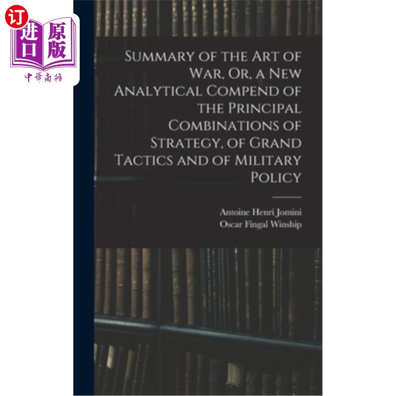 海外直订Summary of the Art of War, Or, a New Analytical Compend of the Principal Combina 《孙子兵法概论》或《战略、