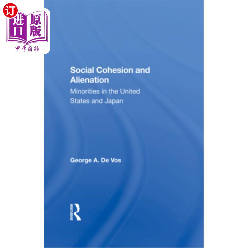海外直订Social Cohesion and Alienation: Minorities in the United States and Japan 社会凝聚力与异化:美国和日本的少数