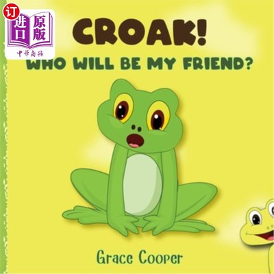 海外直订Croak, Who Will Be My Friend?: A children's book about getting a friend 克罗克，谁愿意做我的朋友?一本关于交