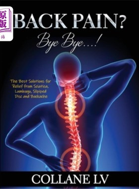 海外直订医药图书Back Pain? Bye Bye...!: The Best Solutions for Relief from Sciatica, Lumbago, Sl 背部疼痛吗?再见…!