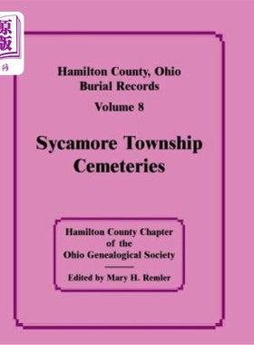 海外直订Hamilton County, Ohio, Burial Records, Vol. 8: Sycamore Township Cemeteries 俄亥俄州汉密尔顿县，埋葬记录，