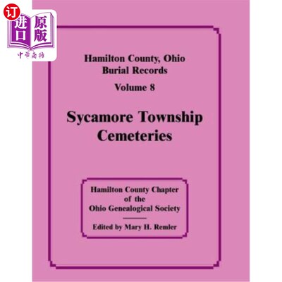 海外直订Hamilton County, Ohio, Burial Records, Vol. 8: Sycamore Township Cemeteries 俄亥俄州汉密尔顿县，埋葬记录，