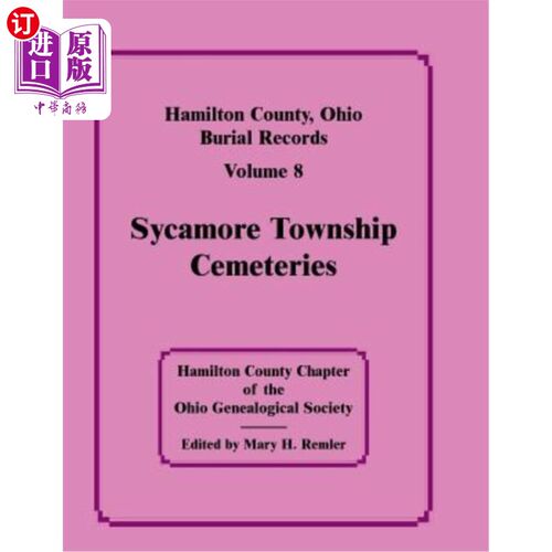 海外直订Hamilton County, Ohio, Burial Records, Vol. 8: Sycamore Township Cemeteries 俄亥俄州汉密尔顿县，埋葬记录，