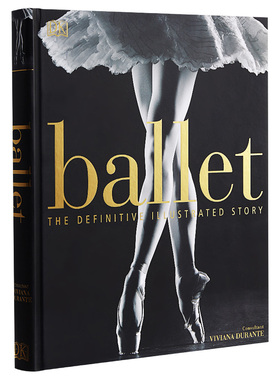 【DK艺术系列】DK-Ballet: The Definitive Illustrated Story 进口艺术 DK芭蕾百科图解舞蹈 芭蕾舞百科全书【中商原版】