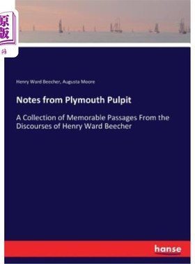 海外直订Notes from Plymouth Pulpit: A Collection of Memorable Passages From the Discours 普利茅斯讲坛笔记：亨利·沃