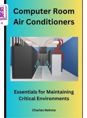 海外直订Computer Room Air Conditioners: Essentials for Maintaining Critical Environments 机房空调：关键环境维护要点