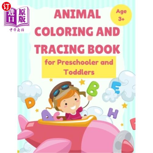 海外直订ANIMAL Coloring and Tracing Book for Preschooler and Toddlers - Age 3+: Homescho 动物着色和描画书的学龄前儿