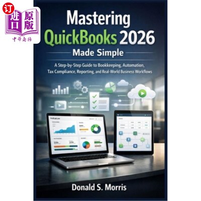 海外直订Mastering quickbooks 2026 made simple: A Step-by-Step Guide to Bookkeeping, Auto 掌握快速账本2026简单：分步