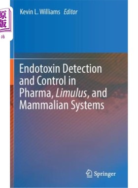 海外直订医药图书Endotoxin Detection and Control in Pharma, Limulus, and Mammalian Systems 制药、鲎和哺乳动物系统的