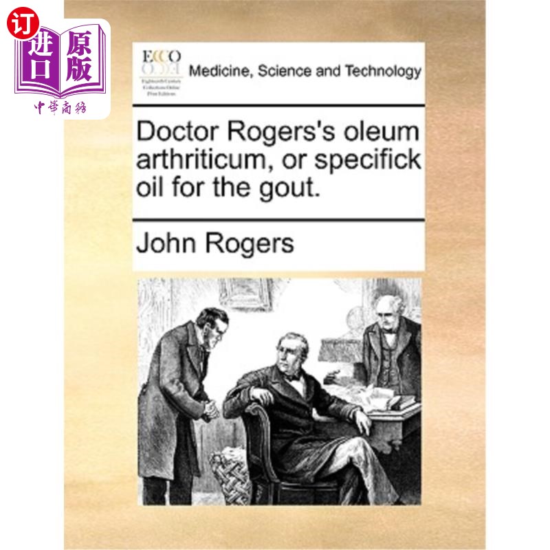海外直订医药图书Doctor Rogers's Oleum Arthriticum, or Specifick Oil for the Gout. 罗杰斯医生的油毡关节炎，或痛风专