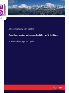 海外直订德语 Goethes naturwissenschaftliche Schriften: 5. Band - Beitr?ge zur Optik 歌德的科学著作：第五卷 - 对光学