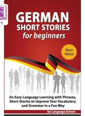 海外直订German Short Stories for Beginners: Easy Language Learning with Phrases and Shor 初级德语短篇小说：通过短语