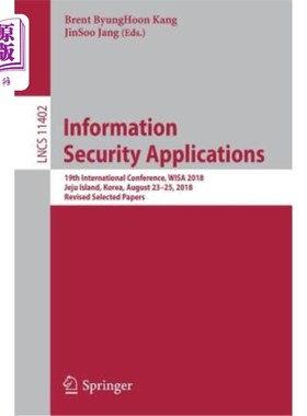 海外直订Information Security Applications: 19th International Conference, Wisa 2018, Jej 信息安全应用：第19届国际会