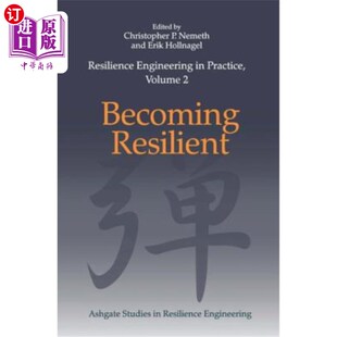 海外直订Resilience Engineering in Practice, Volume 2: Becoming Resilient 弹性工程实践，第2卷:变得有弹性