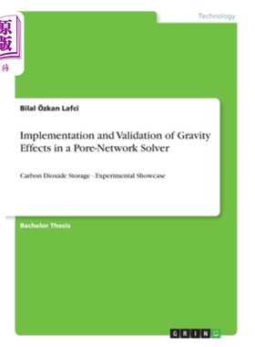 海外直订Implementation and Validation of Gravity Effects in a Pore-Network Solver: Carbo 在孔隙解算器中实现和验