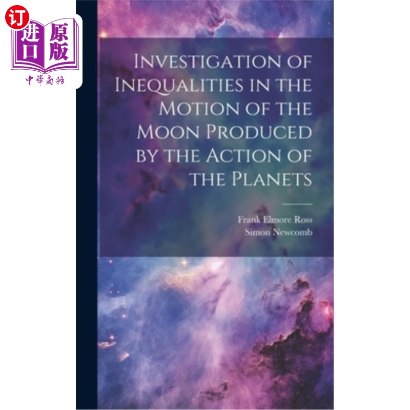 海外直订Investigation of Inequalities in the Motion of the Moon Produced by the Action o 行星运动引起的月球运动不平