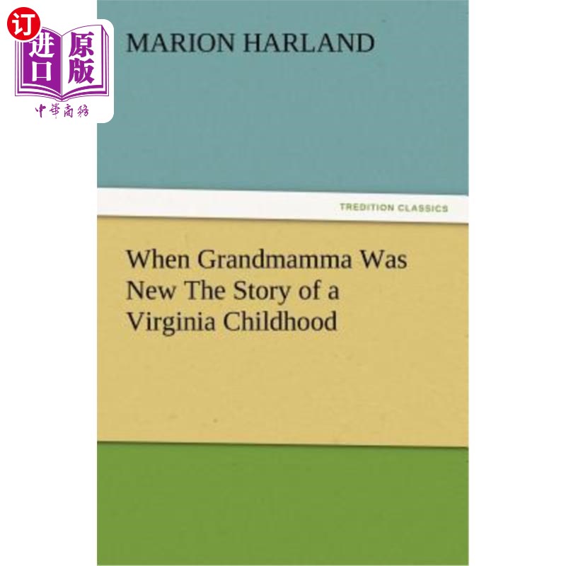 海外直订When Grandmamma Was New the Story of a Virginia Childhood 外婆刚出生时,弗吉尼亚州的一个童年故事