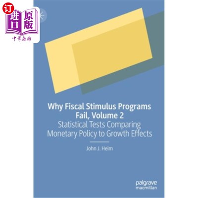 海外直订Why Fiscal Stimulus Programs Fail, Volume 2: Statistical Tests Comparing Monetar 财政刺激计划为何失败，第2
