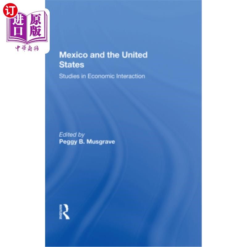 海外直订Mexico and the United States: Studies in Economic Interaction 墨西哥与美国:经济互动研究