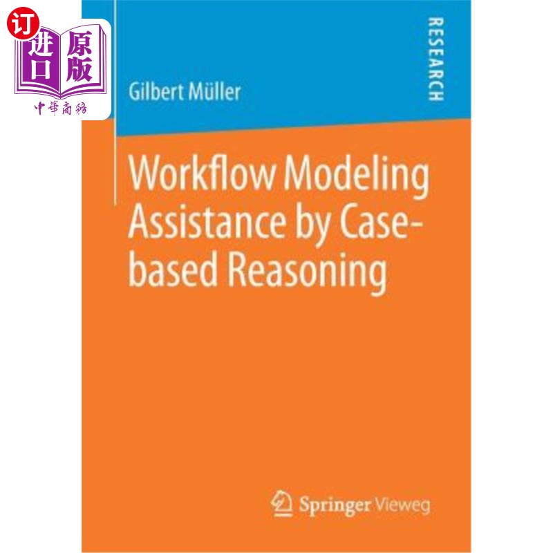 海外直订Workflow Modeling Assistance by Case-Based Reasoning 基于案例推理的工作流建模辅助
