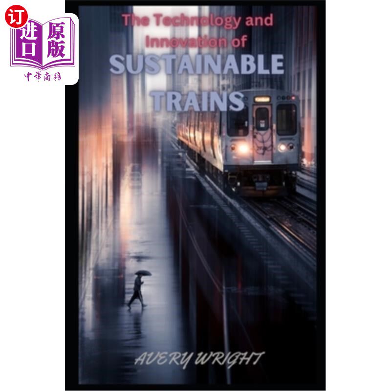 海外直订The Technology and Innovation of Sustainable Trains 可持续列车的技术与创新