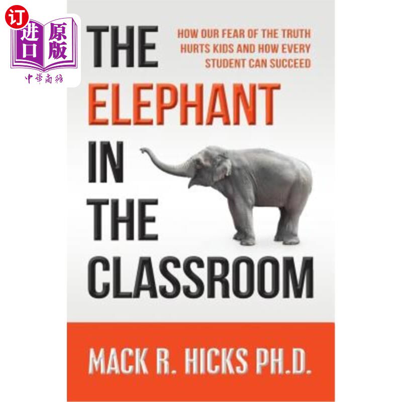 海外直订The Elephant in the Classroom: How Our Fear of the Truth Hurts Kids and How Ever 教室里的大象：我们对真相的
