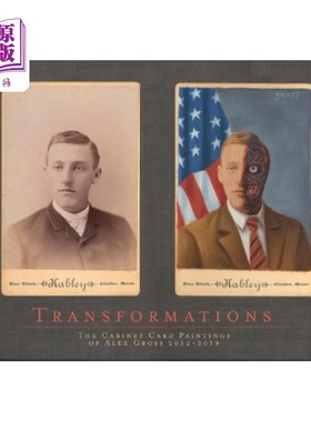 海外直订Transformations: The Cabinet Card Paintings of Alex Gross 2012 - 2019 变形:亚历克斯·格罗斯2012 - 2019的内阁