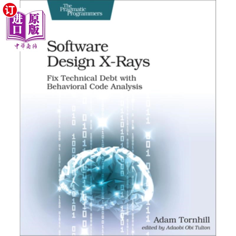 海外直订Software Design X-Rays: Fix Technical Debt with Behavioral Code Analysis 软件设计x射线:用行为代码分析解决技
