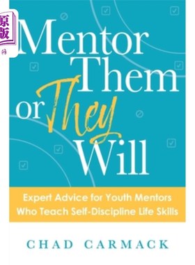 海外直订Mentor Them or They Will: Expert Advice for Youth Mentors Who Teach Self-Discipl 指导他们，或者他们会：教授