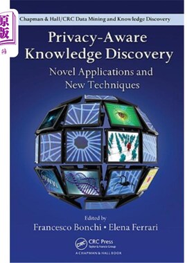 海外直订Privacy-Aware Knowledge Discovery: Novel Applications and New Techniques 隐私意识知识发现:新应用和新技术