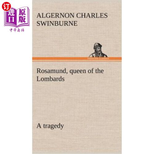 海外直订Rosamund, queen of the Lombards, a tragedy 罗莎蒙德，伦巴第女王，悲剧
