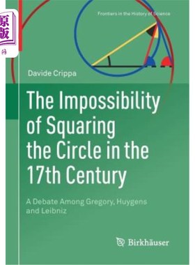 海外直订The Impossibility of Squaring the Circle in the 17th Century: A Debate Among Gre 17世纪不可能摆平这个圈子：