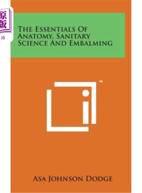 海外直订The Essentials of Anatomy, Sanitary Science and Embalming 解剖学、卫生学和防腐学要领