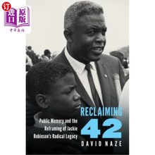 海外直订Reclaiming 42: Public Memory and the Reframing of Jackie Robinson's Radical Lega 再造42：公共记忆与杰基·罗