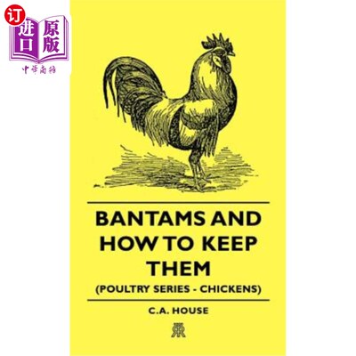 海外直订Bantams and How to Keep Them (Poultry Series - Chickens) 矮脚鸡及饲养方法(家禽系列-鸡)