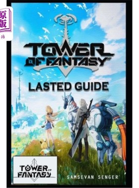 海外直订Tower of Fantasy Lasted Guide: Best Tips, Tricks and Strategies to Become a Pro  梦幻之塔持续指南:成为职业