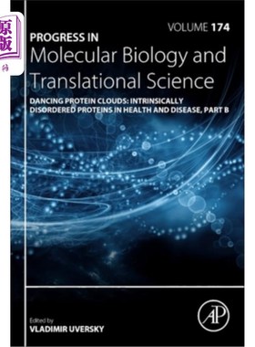 海外直订Dancing Protein Clouds: Intrinsically Disordered Proteins in Health and Disease, 舞动的蛋白质云:健康和疾病