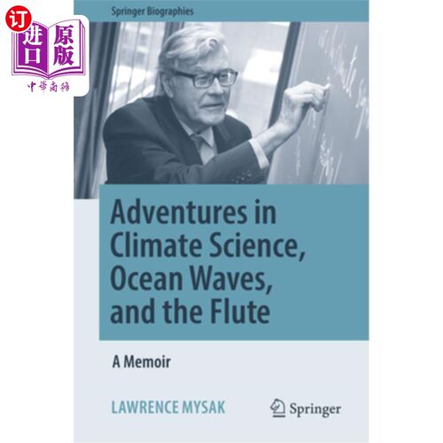 海外直订Adventures in Climate Science, Ocean Waves, and the Flute: A Memoir 气候科学、海浪和笛子的冒险：回忆录