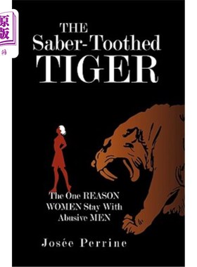 海外直订The Saber-Toothed Tiger: The One Reason Women Stay With Abusive Men 剑齿虎:女人和施虐的男人在一起的唯一原因