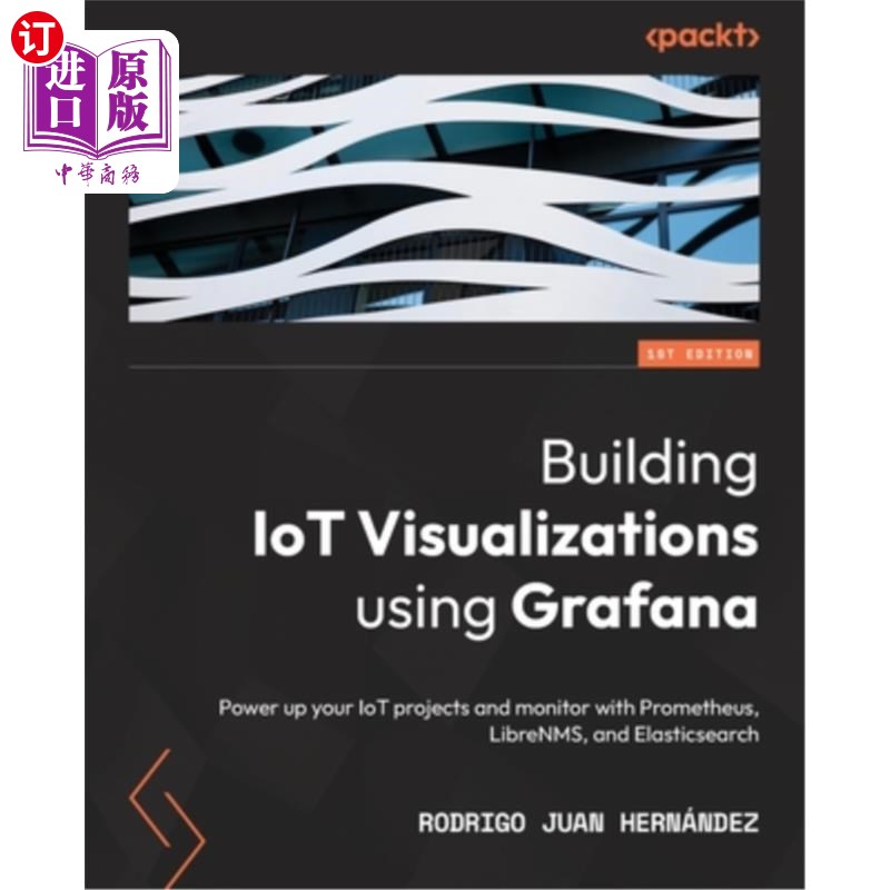 海外直订Building IoT Visualizations using Grafana: Power up your IoT projects and monito 使用Grafana构
