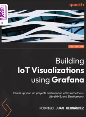 海外直订Building IoT Visualizations using Grafana: Power up your IoT projects and monito 使用Grafana构
