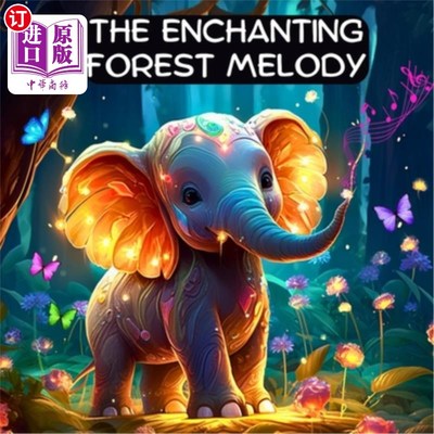 海外直订The Enchanting Forest Melody: Discovering the Music Within - A Bedtime Story for 迷人的森林旋律：发现音乐的