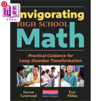 海外直订Invigorating High School Math: Practical Guidance for Long-Overdue Transformatio 振兴高中数学:迟来的变革的