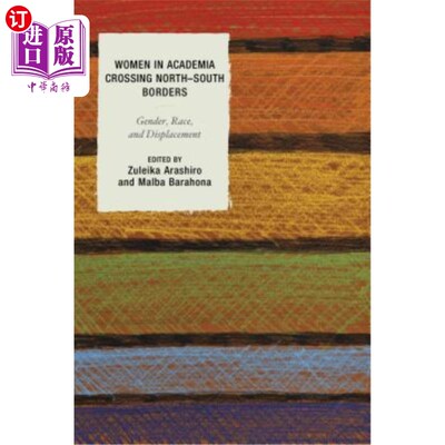 海外直订Women in Academia Crossing North-South Borders: Gender, Race, and Displacement 跨越南北边界的学术界女性：性别、