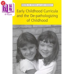 海外直订Early Childhood Curricula and the De-Pathologizing of Childhood 幼儿课程与儿童的去病态化