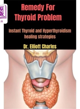 海外直订医药图书Remedy For Thyroid Problem: Instant Thyroid and Hyperthyroidism healing strategi 治疗甲状腺问题:即